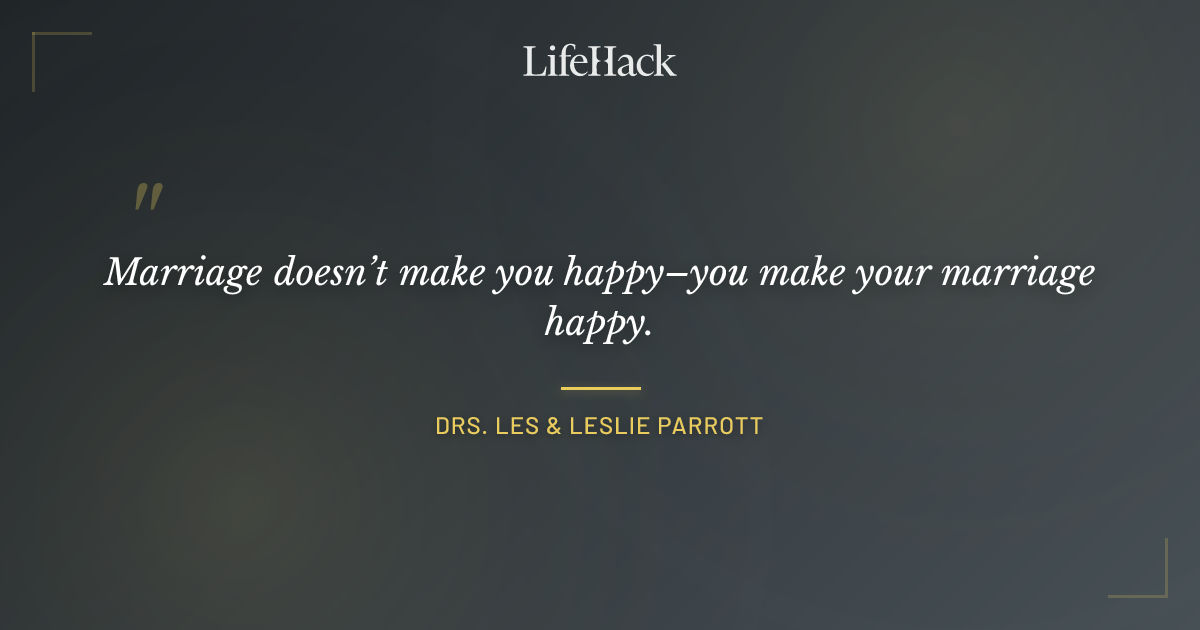 Quote by Drs. Les & Leslie Parrott