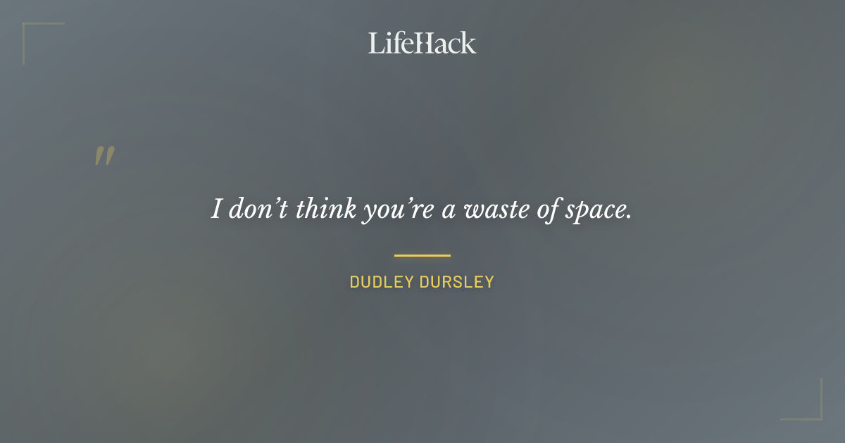 Quote by Dudley Dursley