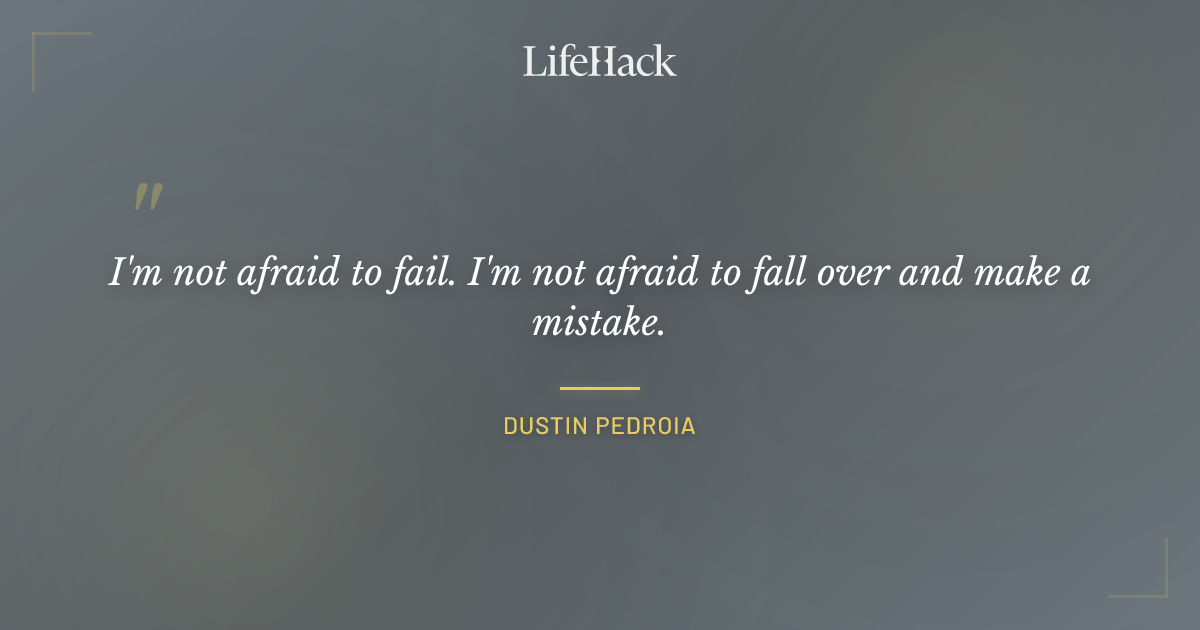 Quote by Dustin Pedroia