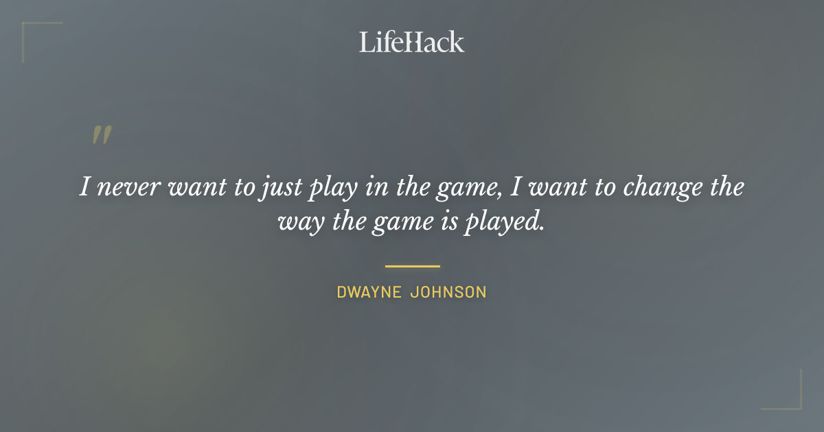 Quote by Dwayne Johnson