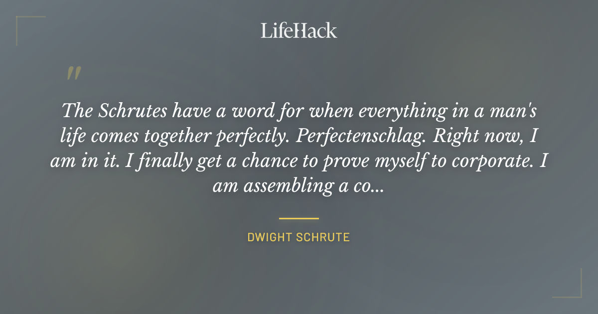 Quote by Dwight Schrute