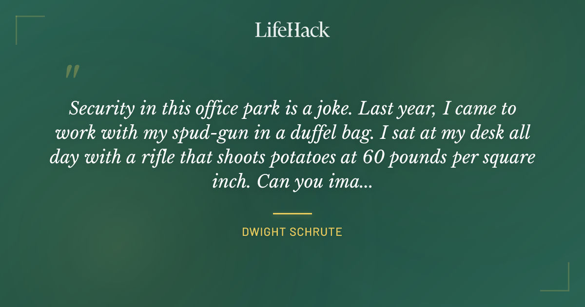 Quote by Dwight Schrute