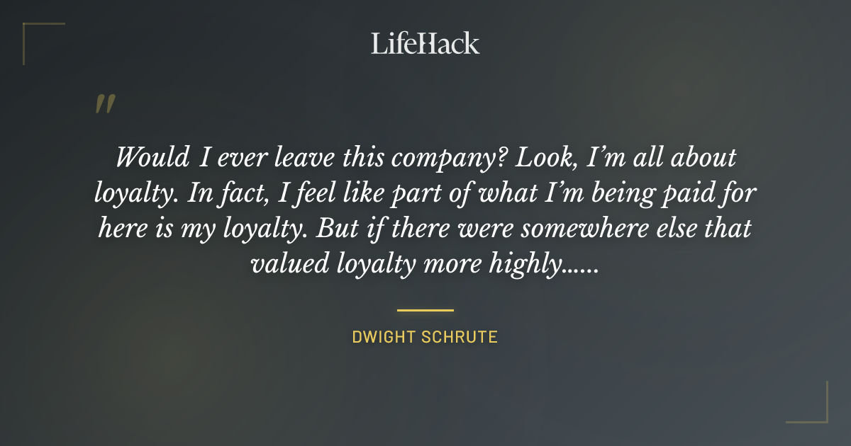 Quote by Dwight Schrute