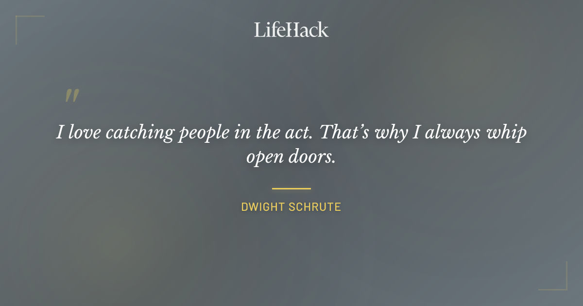 Quote by Dwight Schrute