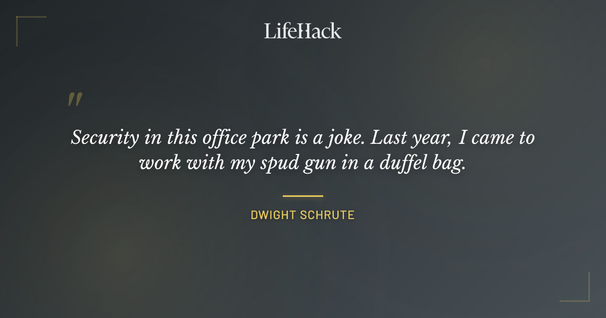 Quote by Dwight Schrute