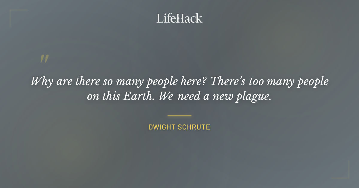 Quote by Dwight Schrute