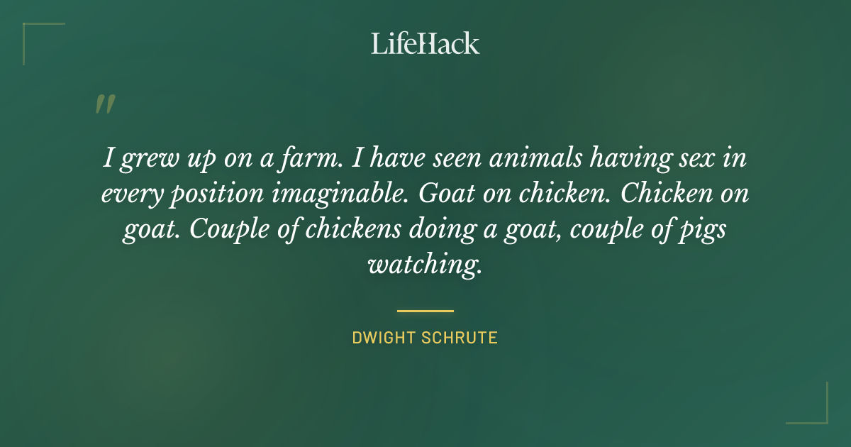 Quote by Dwight Schrute