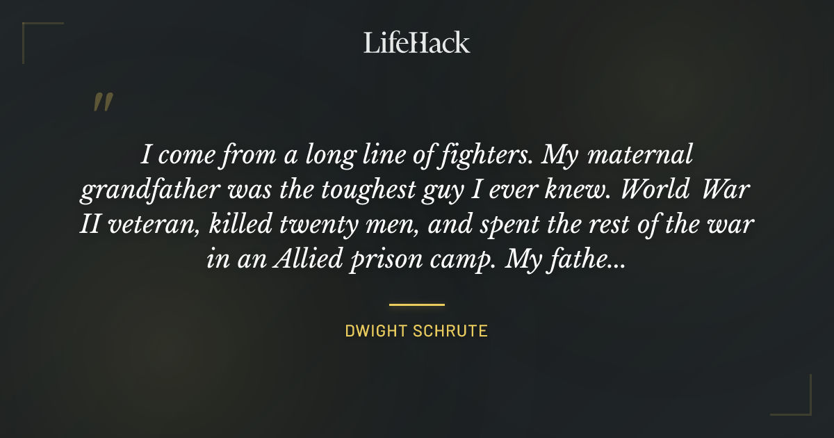 Quote by Dwight Schrute