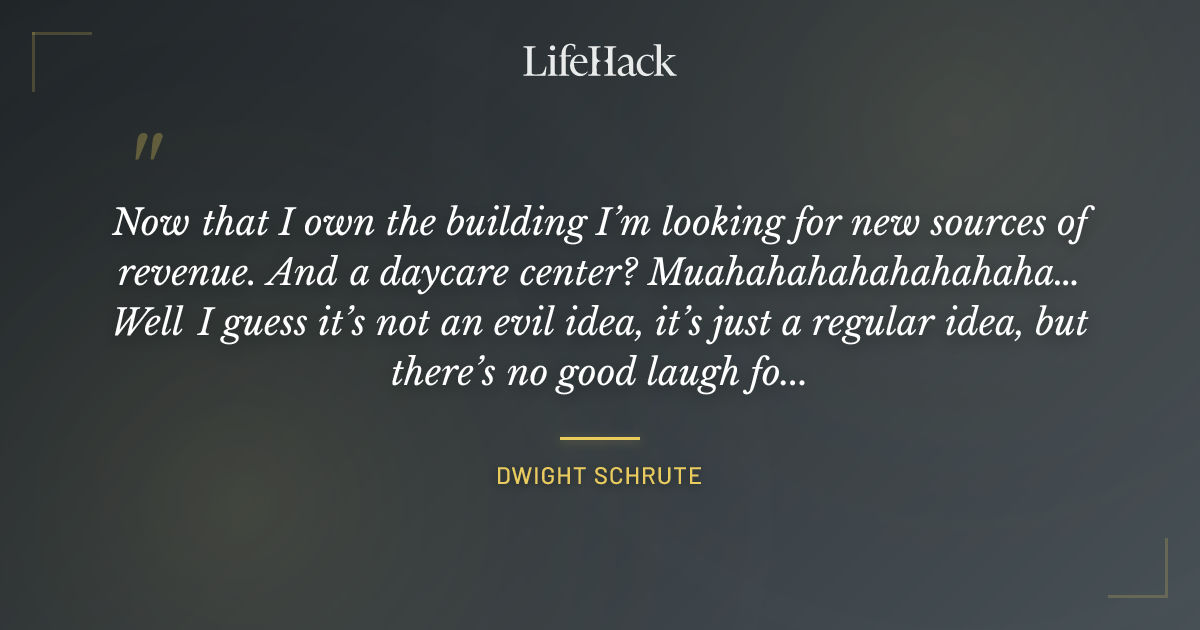 Quote by Dwight Schrute