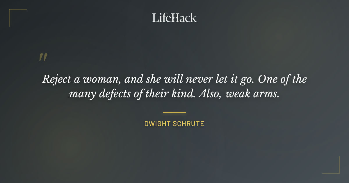 Quote by Dwight Schrute