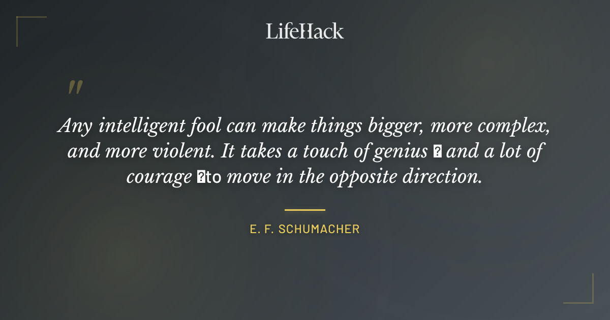 Quote by E. F. Schumacher