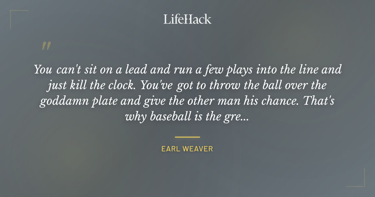 Quote by Earl Weaver