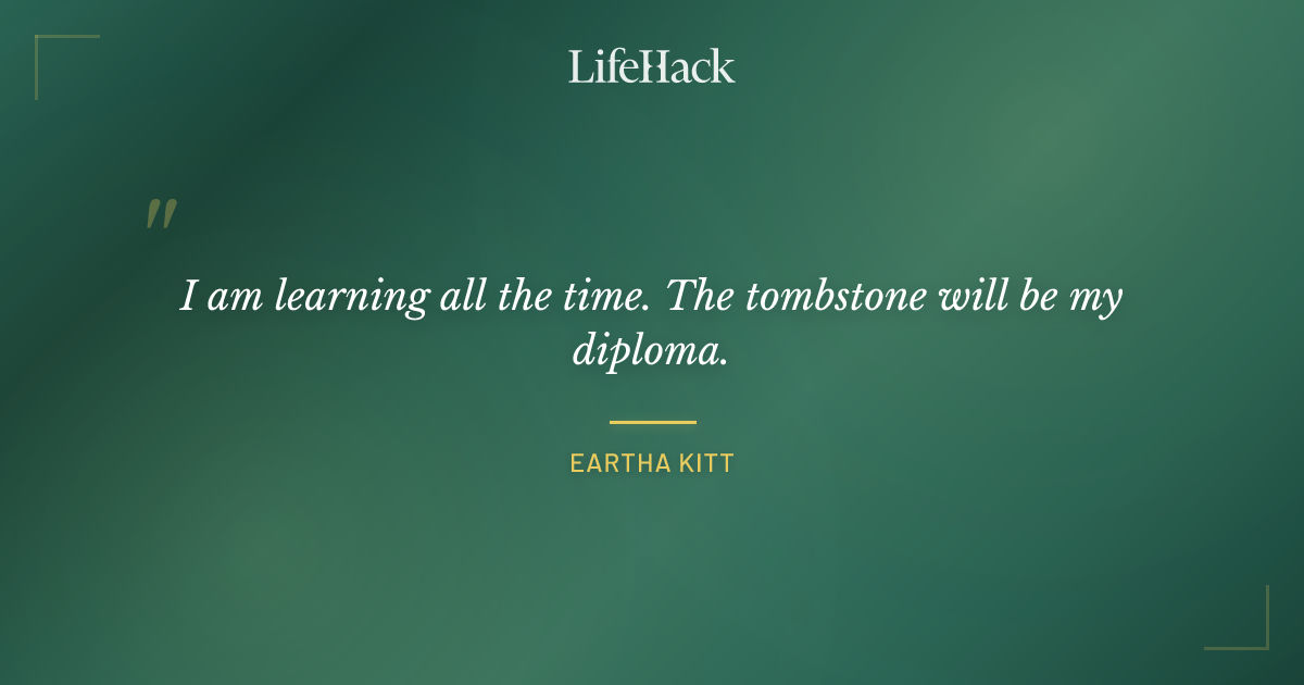 Quote by Eartha Kitt