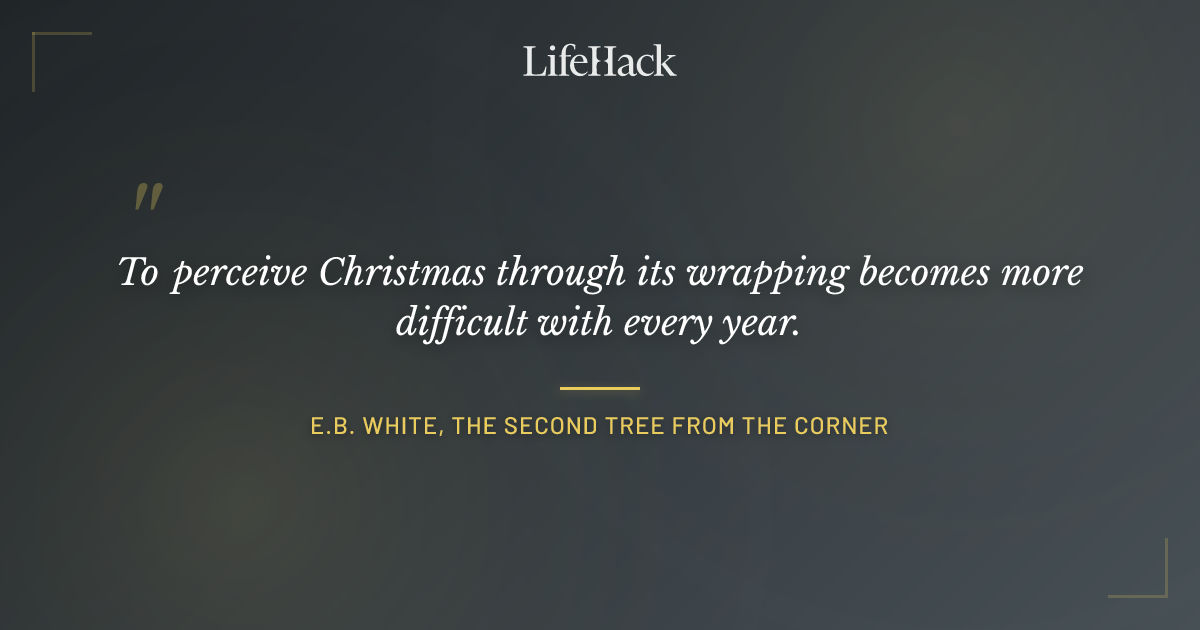 Quote by E.B. White, The Second Tree from the Corner