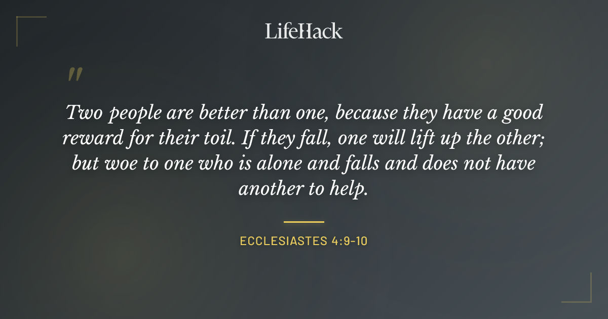 Quote by Ecclesiastes 4:9-10