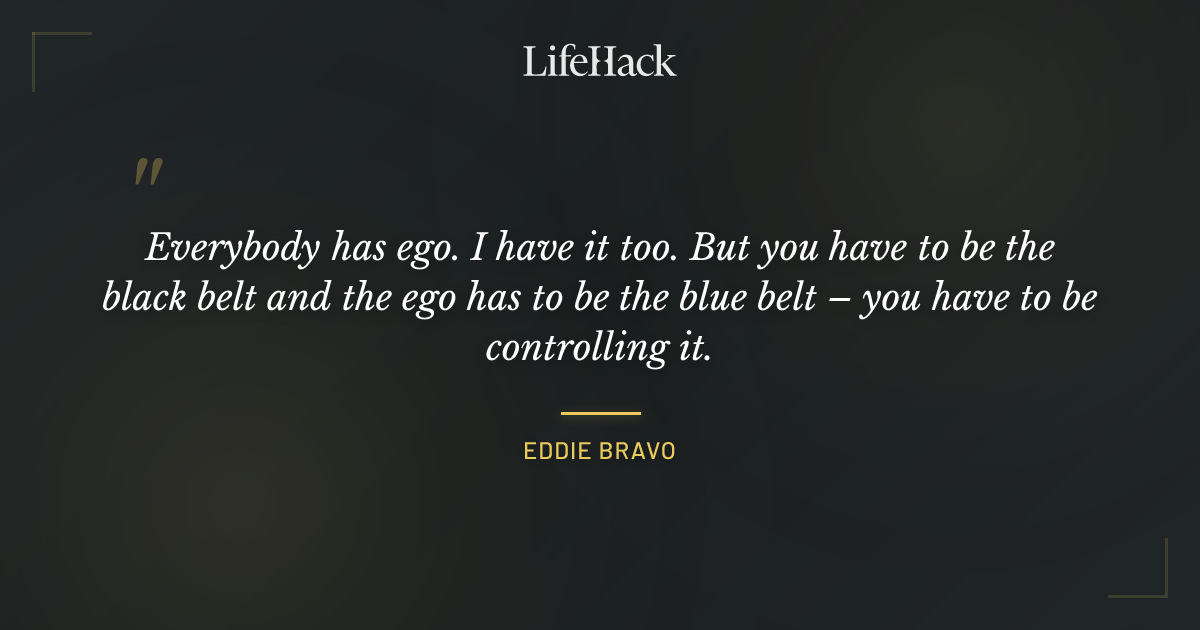 Quote by Eddie Bravo