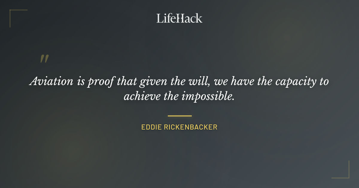 Quote by Eddie Rickenbacker
