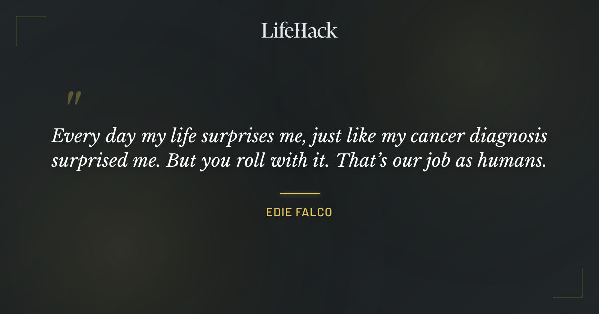 Quote by Edie Falco