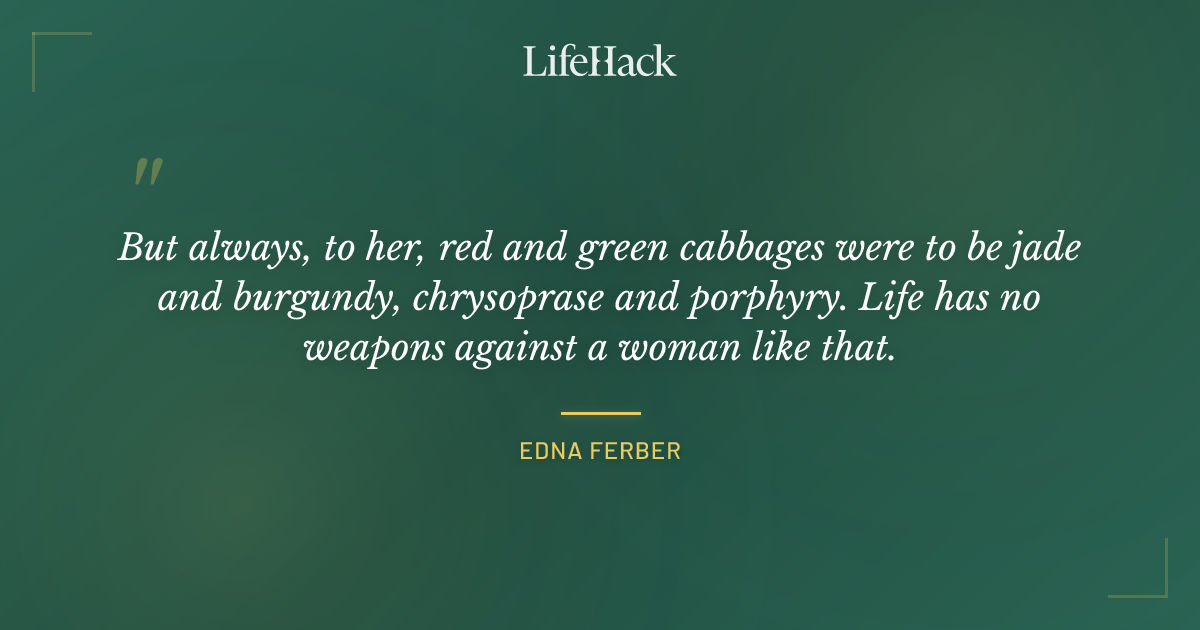 Quote by Edna Ferber