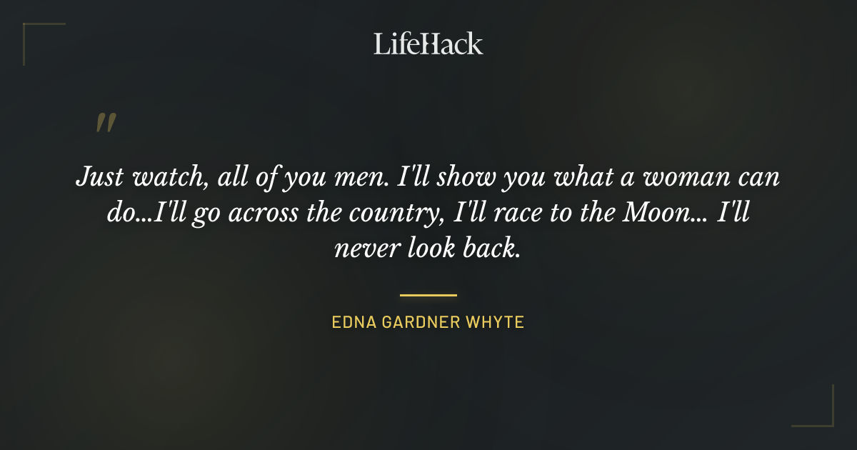 Quote by Edna Gardner Whyte