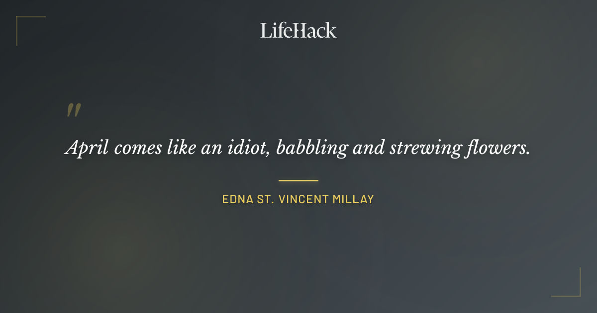 Quote by Edna St. Vincent Millay