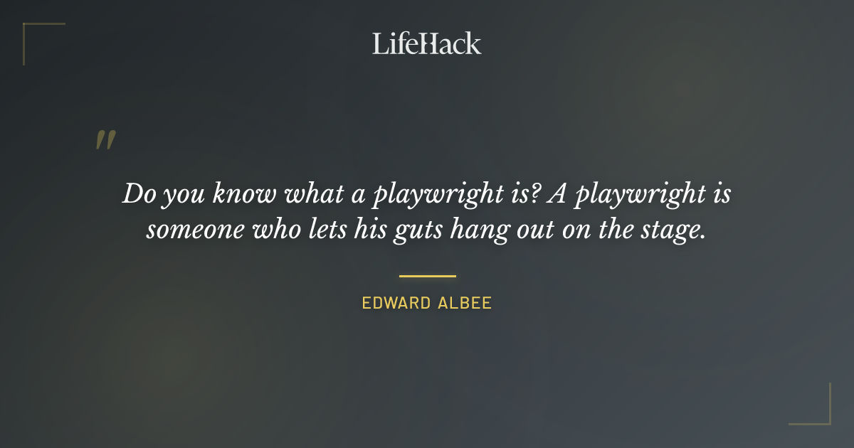 Quote by Edward Albee