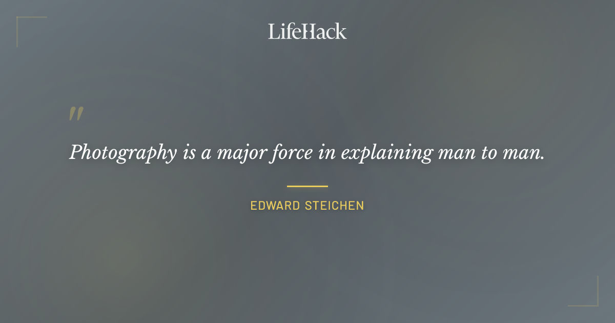 Quote by Edward Steichen