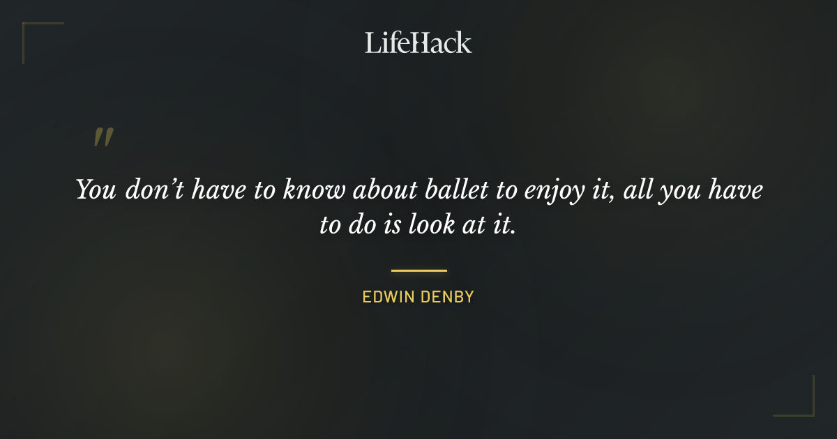 Quote by Edwin Denby