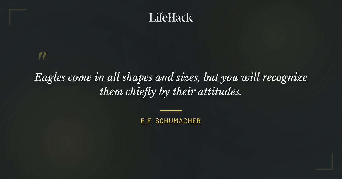 Quote by E.F. Schumacher