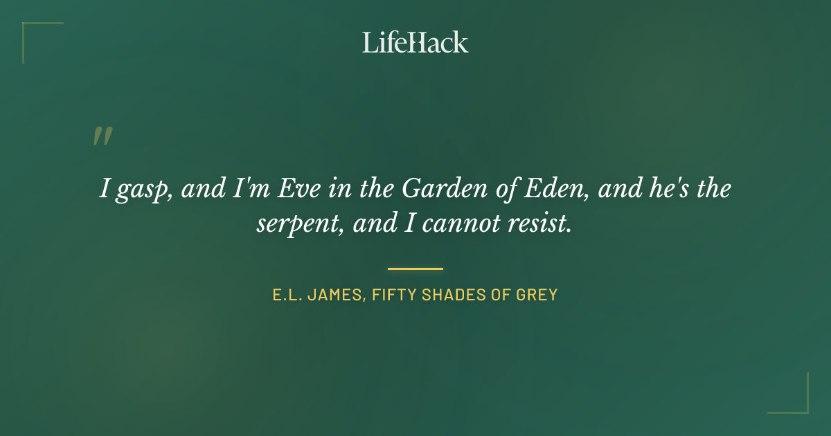Quote by E.L. James, Fifty Shades of Grey