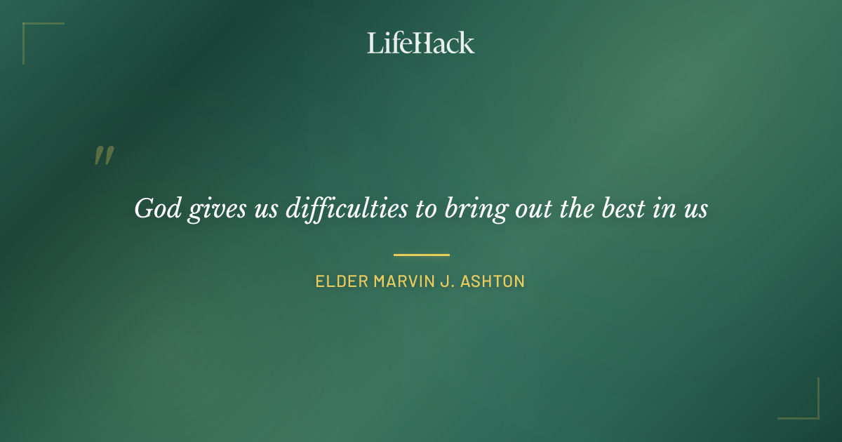 Quote by Elder Marvin J. Ashton