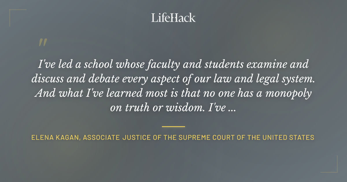 Quote by Elena Kagan, Associate Justice of the Supreme Court of the United States
