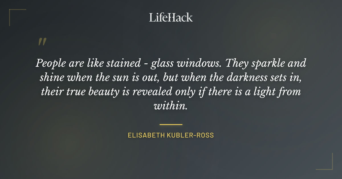 Quote by Elisabeth Kubler-Ross