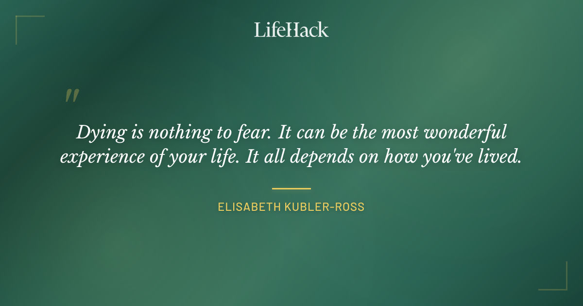 Quote by Elisabeth Kubler-Ross