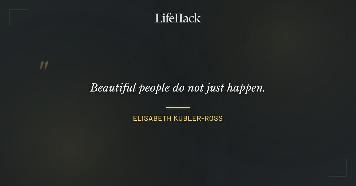 Quote by Elisabeth Kubler-Ross