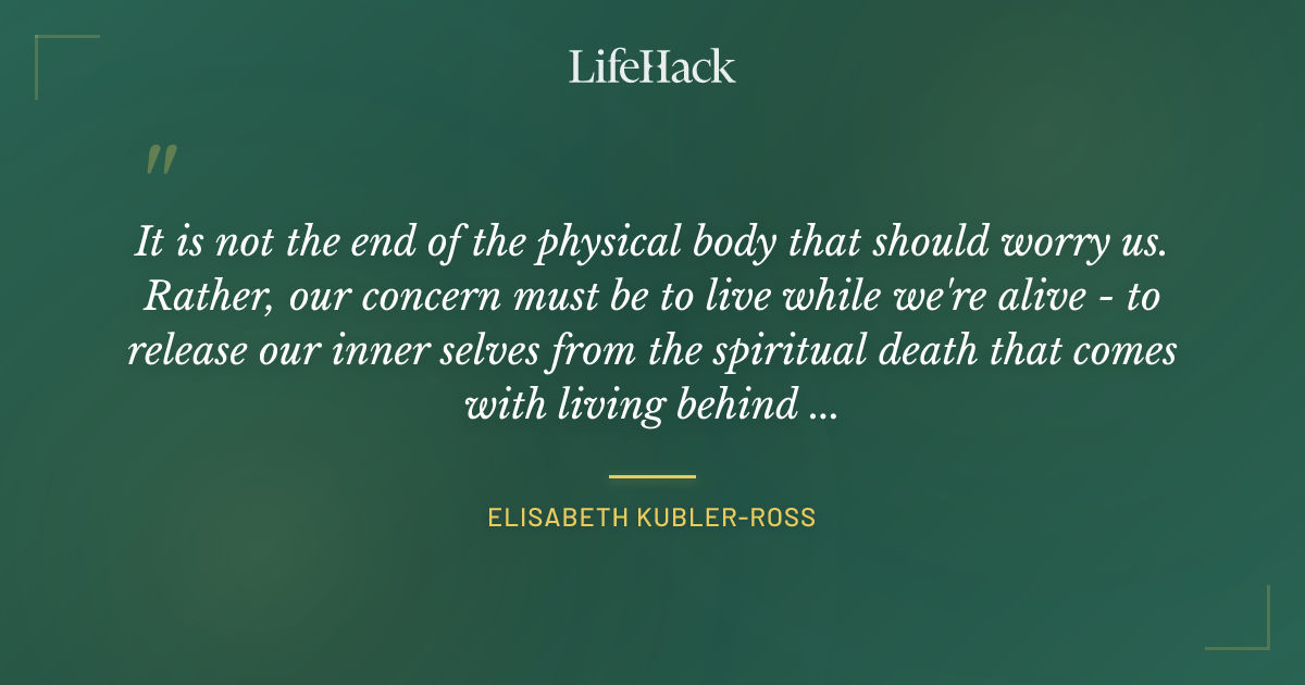 Quote by Elisabeth Kubler-Ross