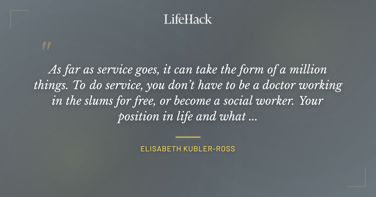 Quote by Elisabeth Kubler-Ross
