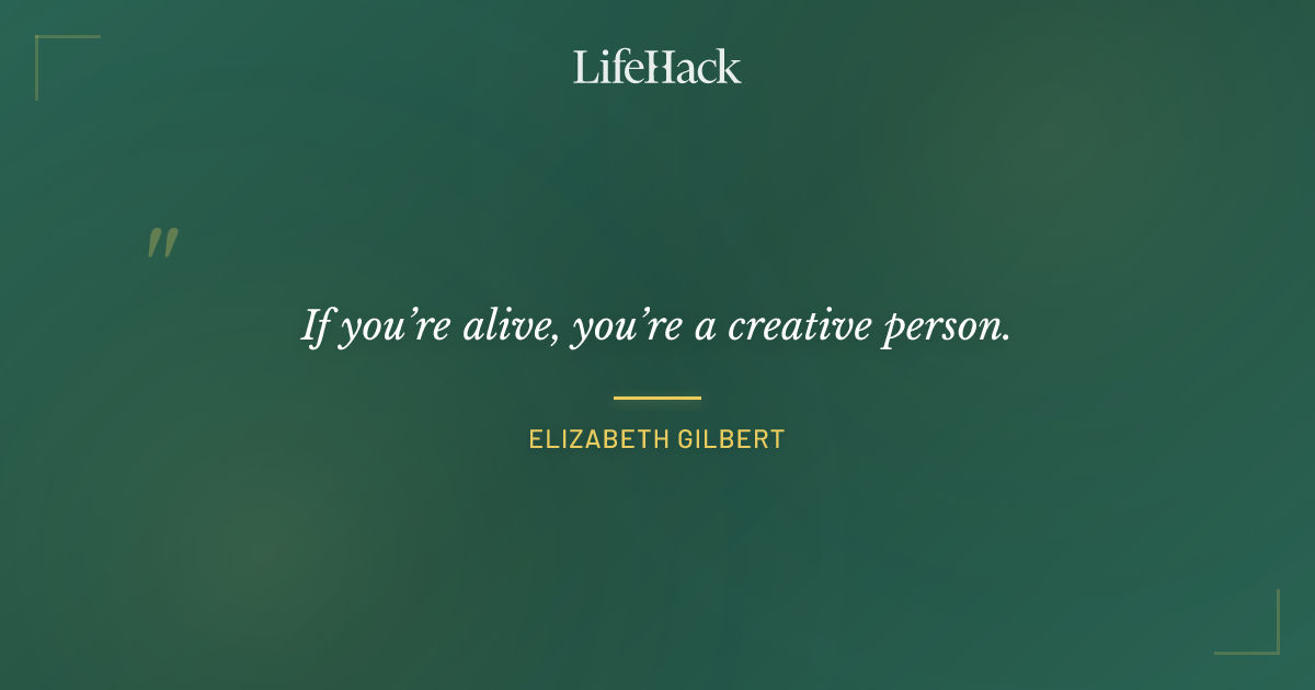 Quote by Elizabeth Gilbert