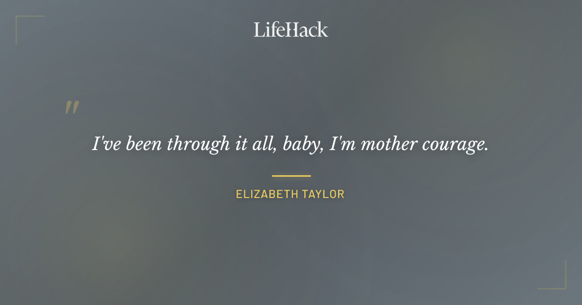 Quote by Elizabeth Taylor