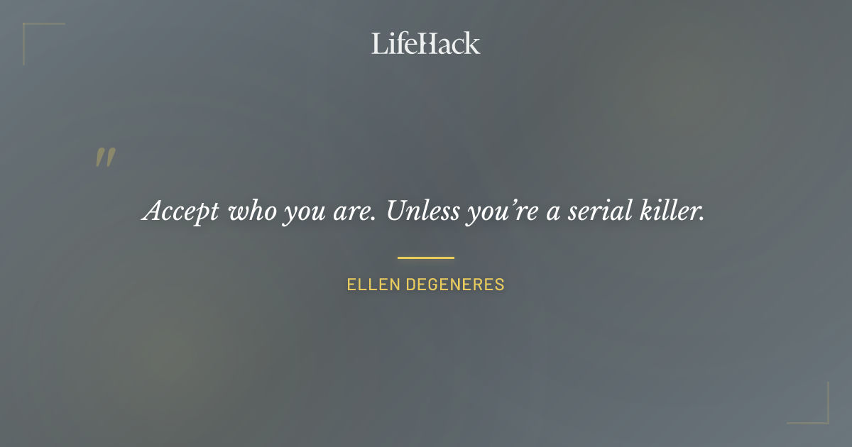 Quote by Ellen DeGeneres