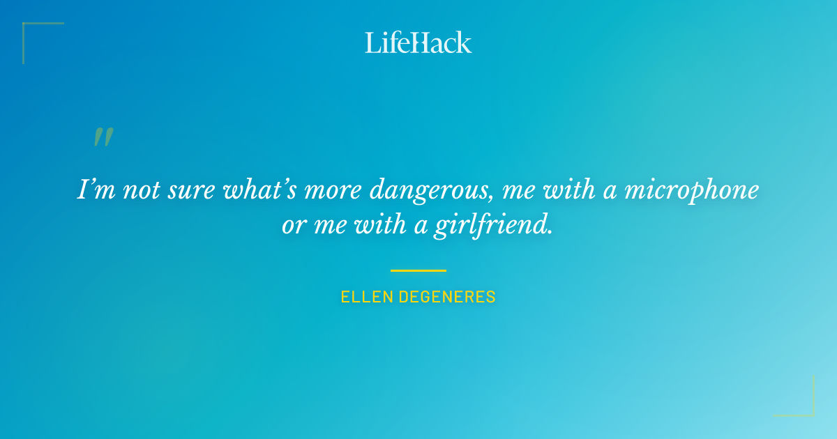 Quote by Ellen DeGeneres