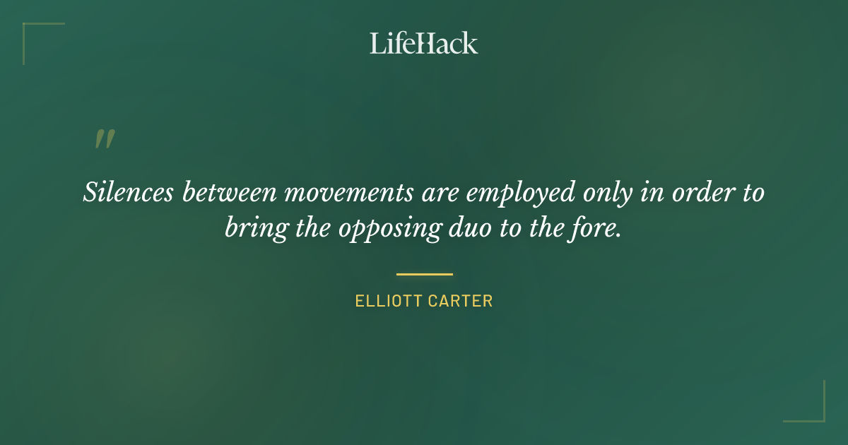 Quote by Elliott Carter