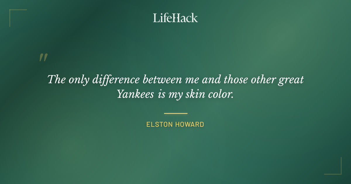 Quote by Elston Howard
