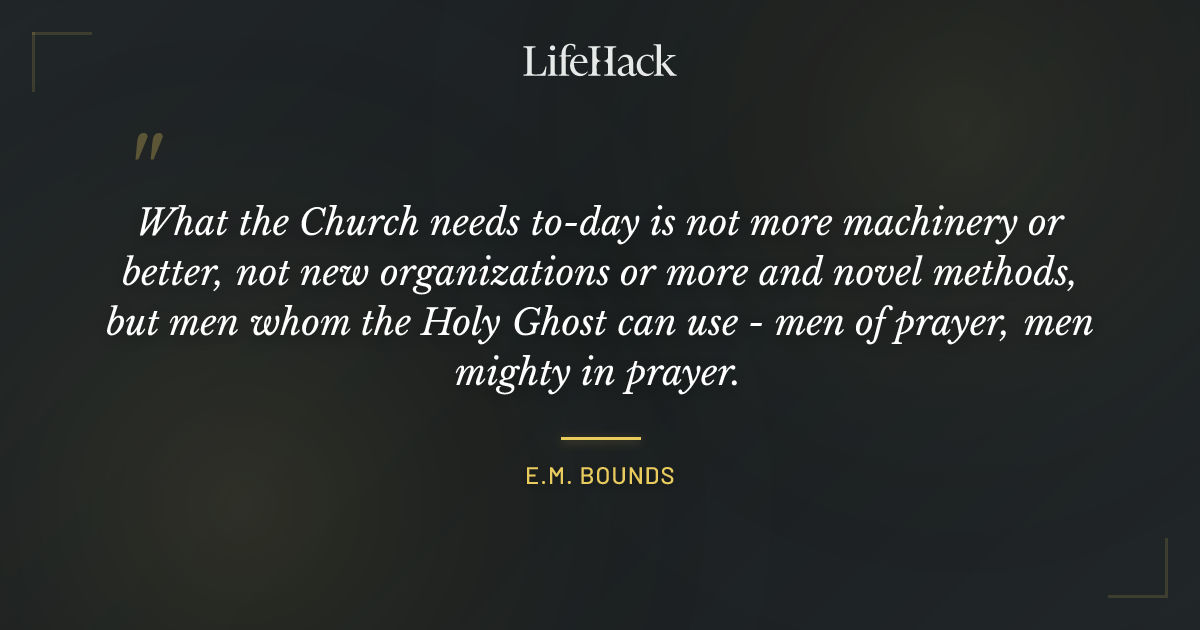 Quote by E.M. Bounds