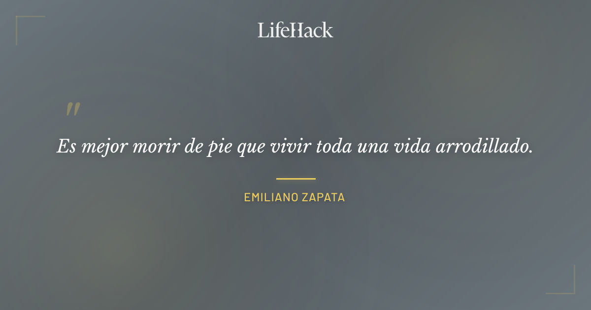 Quote by Emiliano Zapata