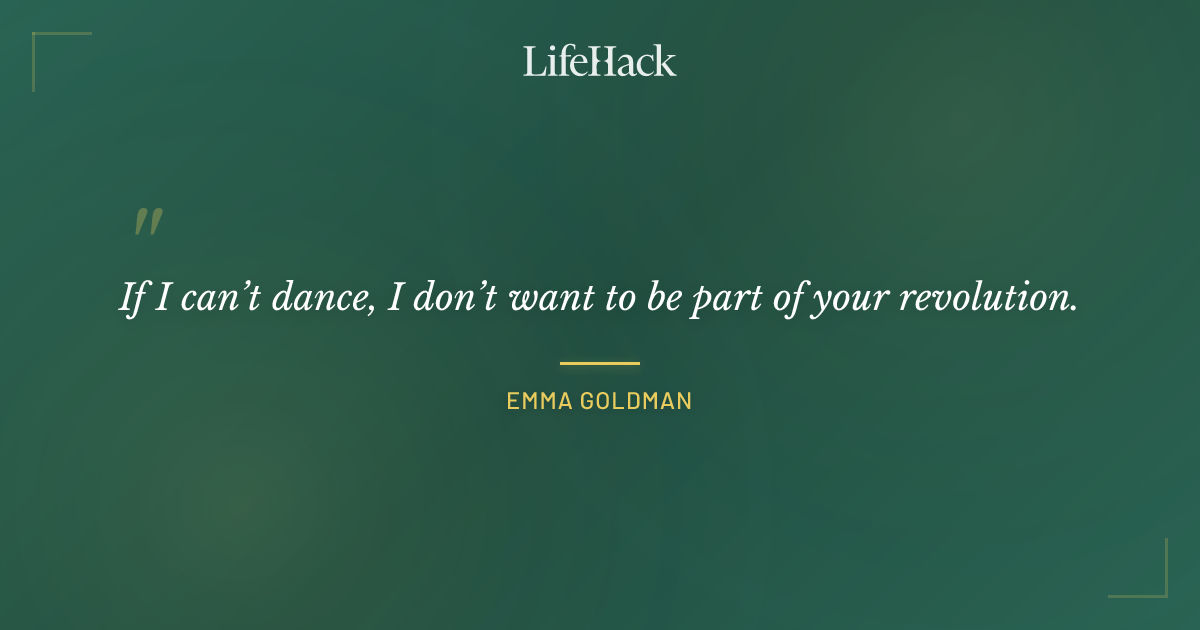 Quote by Emma Goldman