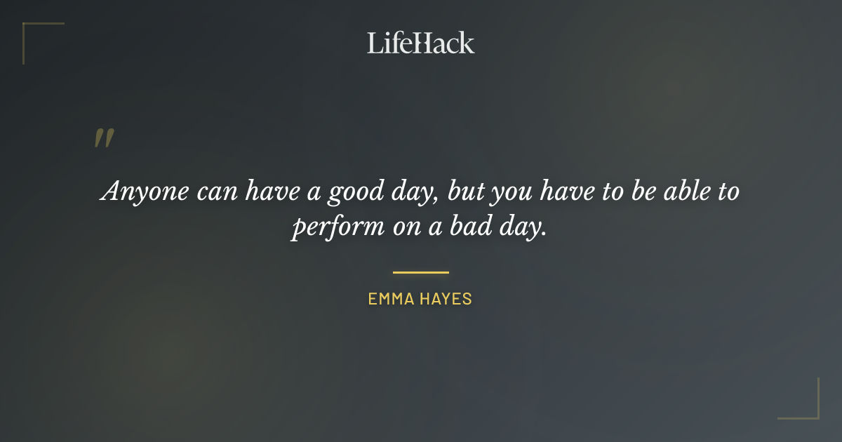 Quote by Emma Hayes