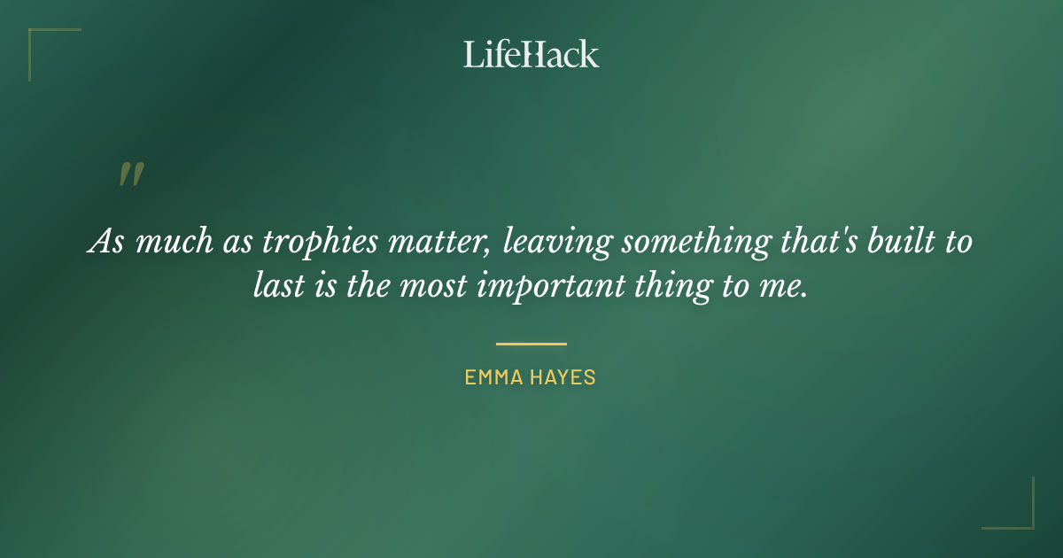 Quote by Emma Hayes