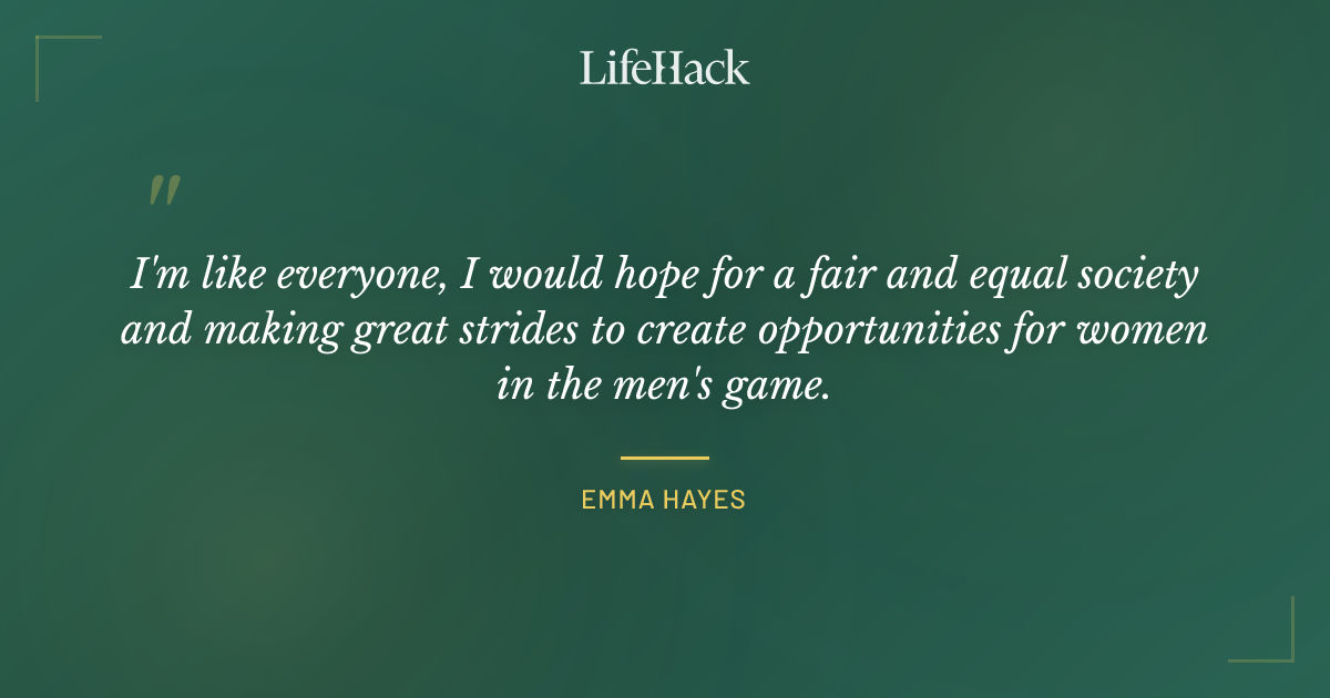 Quote by Emma Hayes