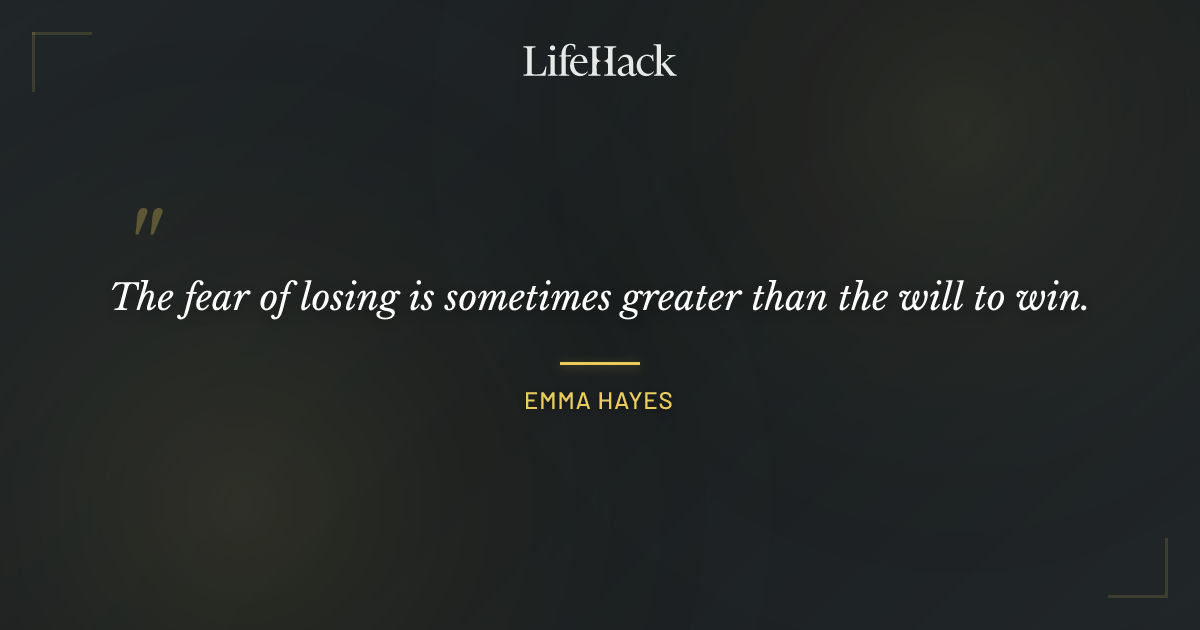 Quote by Emma Hayes